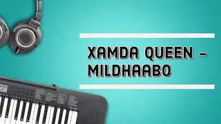 xamda queen heesti Mildhaabo (Lyrics)