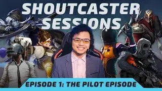 Shoutcaster Sessions - Ep. 1 | The Pilot Episode