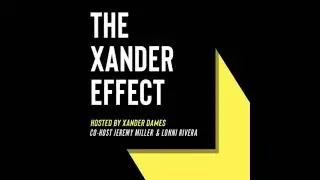The Xander Effect Ep  84