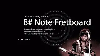 B# NOTE FRETBOARD GUITAR EAR TRAINING ASMR - WHILE SLEEPING