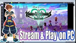 Kingdom Hearts Unchained x Stream & play on PC- KHUX how to