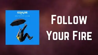 Kodaline - Follow Your Fire (Lyrics)