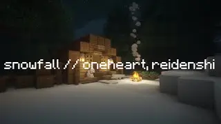 snowfall - oneheart, reidenshi // ambient music minecraft edition