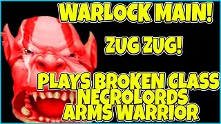 Warlock Main Plays Most Broken Class In Game! Necrolords Arms Warrior - ZUG ZUG Ret Warrior Rsham