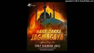 Har Zarra Jagmagaya - Trap Mix - Dj Sanju JD & Dj Deepankar & Dj Mans