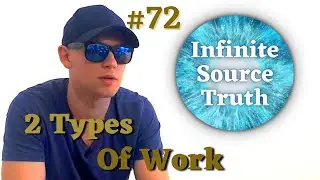 2 Essential Types Of Work - Infinite Source Truth #72   *Escape The Matrix*