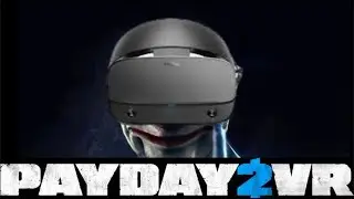 The Payday 2 VR Expeirence