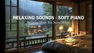 Relaxing Music for Sleep with Piano and Rain - Stress-Free and Calming Vibes
