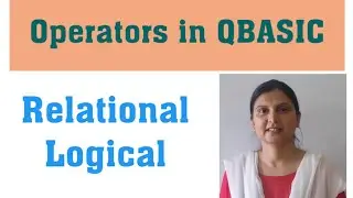 Operators in QBASIC (Relational & Logical operators)