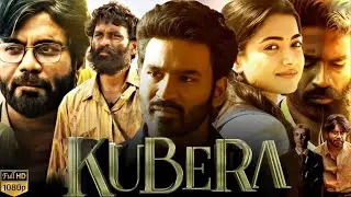 Kuberaa Full Movie In Hindi Dubbed | Nagarjuna | Dhanush | Rashmika Mandanna | Facts and Reviews