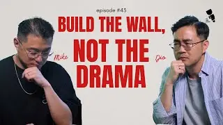 Build the Wall, Not the Drama! | EPISODE 43 - Dio & Mike Podcast