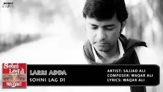 Larri Adda | Sohni Lag Di | Sajjad Ali | Archies Music
