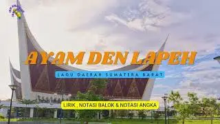 AYAM DEN LAPEH - LAGU DAERAH SUMATERA BARAT – LIRIK / NOT ANGKA / NOT BALOK / KARAOKE