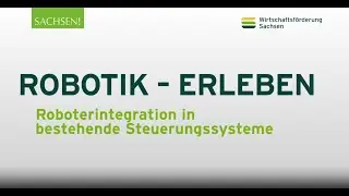 Robotik erleben &ndash; Roboterintegration in bestehende Steuerungssysteme