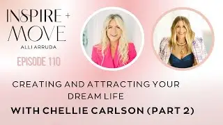 Creating and Attracting Your Dream Life with Chellie Carlson (Part 2)