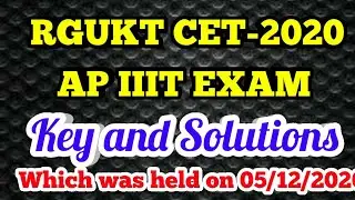RGUKT CET - 2020 Key and Solutions || AP IIIT EXAM KEY and SOLUTIONS