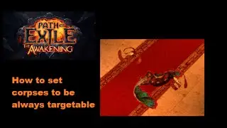 POE - How to set corpse targeting (always on), tips and tricks