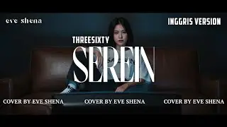 Serein - Threesixty [Inggris Version] Cover by Eve Shena #eveshenaofficial #threesixty #emo #cover 