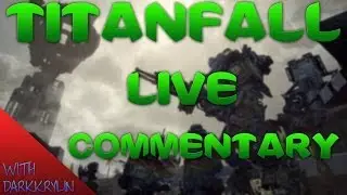 NEXT GEN TITANFALL: LIVE COMMENTARY #1