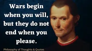 Niccolo Machiavelli's Quotes which are better Known in Youth to Not to Regret in Old Age