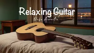 The Best Relaxing Guitar Music Collection (2024&ndash;2025) | Oufa Acoustic