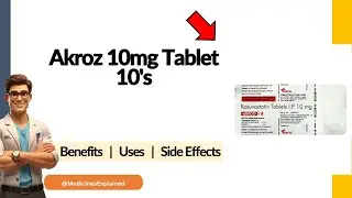 Akroz 10mg Tablet Uses, Side Effects & Dosage Explained!