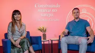 Construindo Marca no Varejo-Com Diogo Carvalho#03