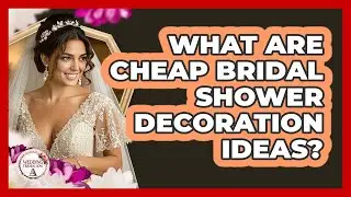 What Are Cheap Bridal Shower Decoration Ideas? - Wedding Trends Now