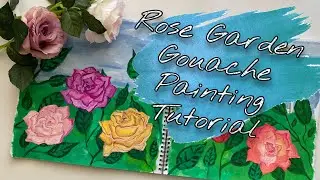 Rose Garden Gouache Painting Tutorial (Artist Story 8) Relaxing Art Journaling Ideas in the Sun