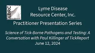 Science of Tick-Borne Pathogens and Testing: A Conversation with Paul Killinger of TickReport