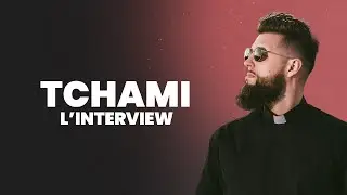 TCHAMI : ENTRETIEN EXCLUSIF AVEC LE PRODIGE FRAN&Ccedil;AIS