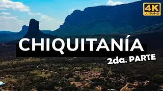 Chiquitanía 2da. Parte: Chochís, San José de Chiquitos (Bolivia) 4K
