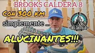 BROOKS CALDERA 8 CON 300 KM. SIMPLEMENTE ... ALUCINANTES!!! #review #brookscaldera8