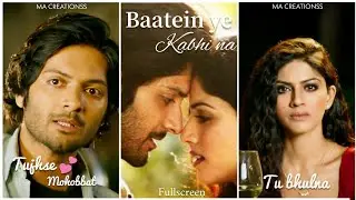 Baatein Ye Kabhi Na fullscreen whatsapp status | Arijit Singh | 15 sec status | Sad WhatsApp status