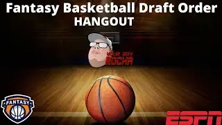 Fantasy Basketball Draft Order and Hangout Stream