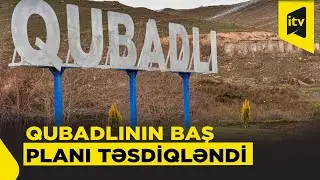 Qubadlı şəhərinin Baş planı təsdiq edilib
