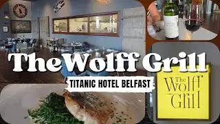 Dinner at The Wolff Grill | Titanic Hotel Belfast Restaurant Review 🍽️