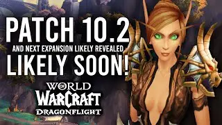 Patch 10.2 On PTR Very Soon! Release Date And New Expansion Coming Soon In Dragonflight!