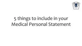 5 THINGS TO INCLUDE IN YOUR MEDICAL PERSONAL STATEMENT