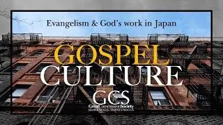Gospel Culture - Devon Glenn - Evangelism and God's work in Japan