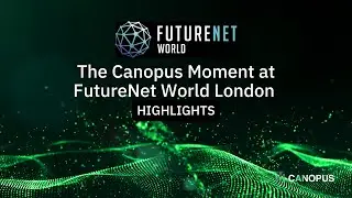 FutureNet World 2025 Highlights | Canopus Networks