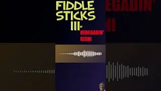 Fiddlesticks III (Renegadin' Rishi 2025)