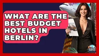What Are The Best Budget Hotels In Berlin? - Europe Travel Pros