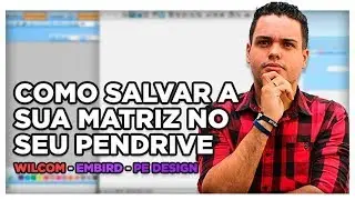 COMO SALVAR MATRIZ DE BORDADO NO PENDRIVE | WILCOM, EMBIR, PE DESIGN