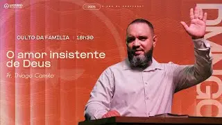O AMOR INSISTENTE DE DEUS l Pr. Thiago Camilo