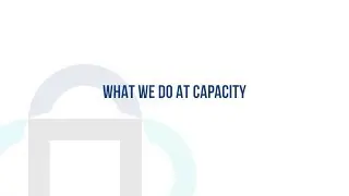What We Do at Capacity