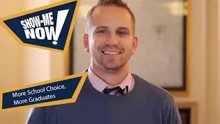 Show-Me Now! More School Choice, More Graduates
