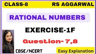 RATIONAL NUMBERS - Chapter 1 - Class 8 Maths - Exercise 1F - Question 7,8 - RS AGGARWAL -CBSE/NCERT