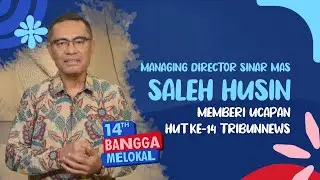 Managing DIrector Sinar Mas Saleh Husin Memberi Ucapan HUT Ke-14 Tribunnews