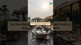 Top Sky High Delights - The Ultimate Guide to Rooftop Cafes in Delhi-NCR 🪄